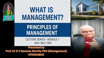 What is Management - Principles of Managemnent : Lecture Series -MODULE 1