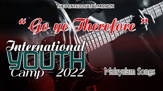 TPM International Youth Camp 2022| Go Ye Therefore | Malayalam Songs |The Pentecostal Mission |CPM