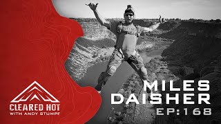 Cleared Hot Episode 168 - Miles Daisher