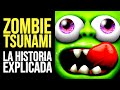 ZOMBIE TSUNAMI Toda la Historia Explicada ZOMBIE TSUNAMI Toda la Historia Explicada