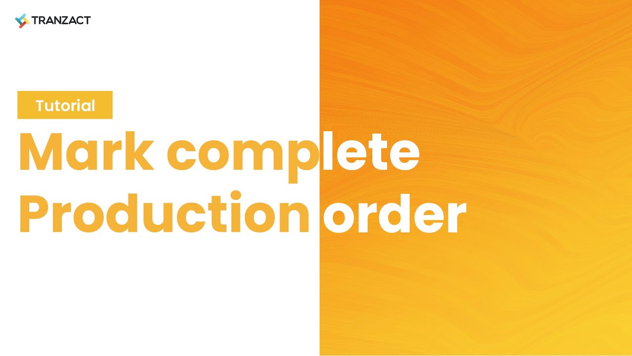 How To Mark Complete Production Order On TranZact YouTube How To Mark Complete Production Order On TranZact YouTube