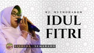 LAGU IDUL FITRI - HARI RAYA IDUL FITRI - Hj. Muthoharoh ELSHIDA Semarang
