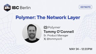 The Network Layer by Tommy O'Connell, Polymer Labs | IBC Berlin '24