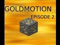 Goldmotion episode 2