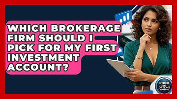 Which Brokerage Firm Should I Pick For My First Investment Account? - Stock and Options Playbook