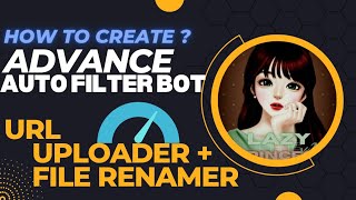 Advanced URL BOT & File Renamer BOT & Auto Filter BOT  Kaise bnaate h , Telegram Bot