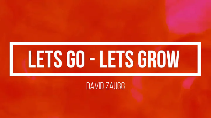 LETS GO -  LETS GROW - DAVID ZAUGG