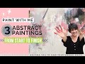 Paint with me 3 abstract paintings from start to finish