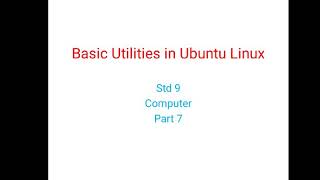 Basic Utilities in Ubuntu Linux Part 7