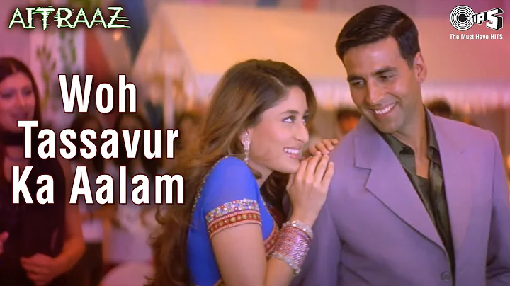 Woh Tassavur Ka Aalam | Aitraaz Movie | Kareena Ka...