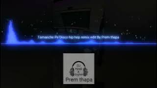 Tamanche Pe Disco hip hop remix edit By Prem thapa #hindixenglish #trending #remix #viral #dj #exam