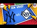 Yankees de Nueva York vs Rays de Tampa Bay - EN VIVO - Comentarios de MLB En Vivo