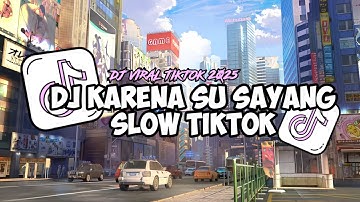 DJ KARENA SU SAYANG SLOW TIKTOK FULL SONG MAMAN FVNDY || VIRAL TERBARU TIKTOK 2025!
