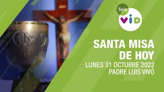 Misa de hoy ⛪ Lunes 31 de Octubre de 2022, Padre Luis Vivó - Tele VID