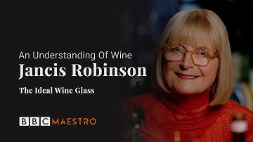 Jancis Robinson – The Ideal Wine Glass – An Understanding Of Wine – BBC Maestro