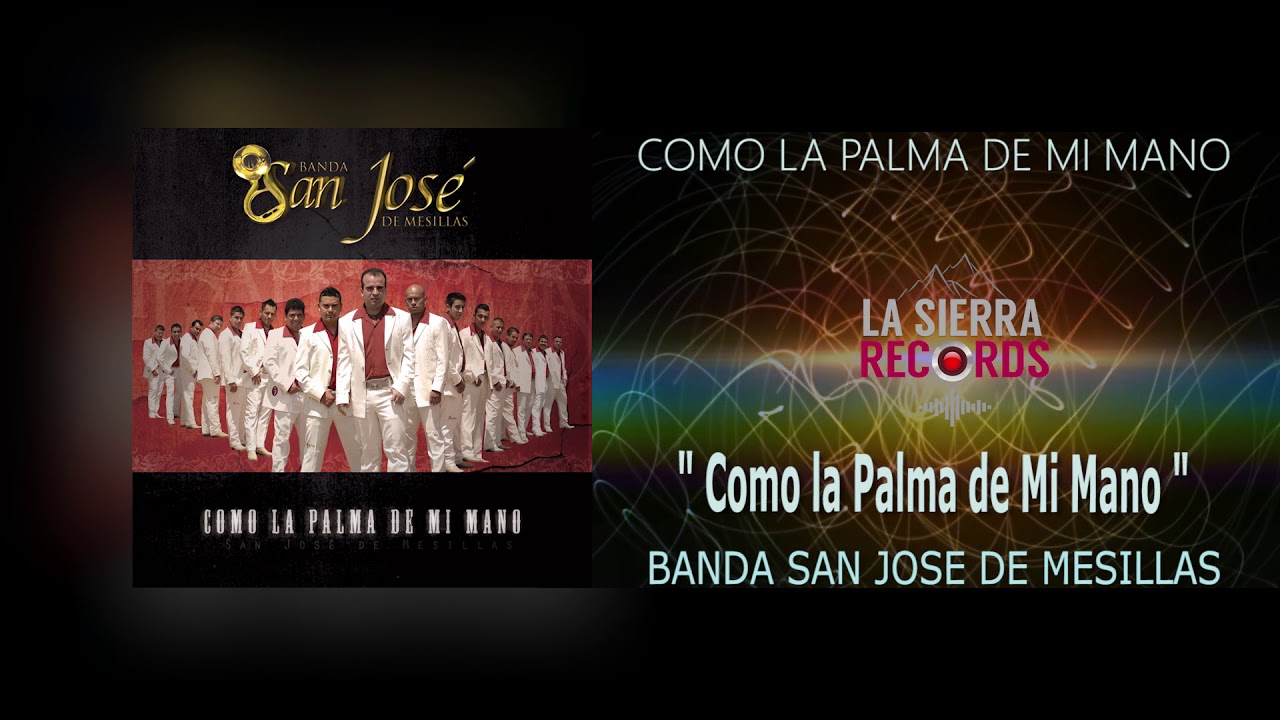 Banda San Jose De Mesillas | Como La Palma De Mi Mano - YouTube