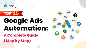 Top 15 Google Ads Automation: A Complete Guide (Step by Step)
