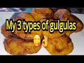 My 3 types of gulgulas