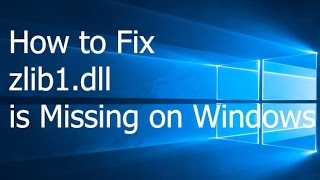 How to Fix zlib1.dll is Missing on Windows