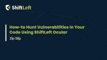 How-to Hunt Vulnerabilities In Your Code Using ShiftLeft Ocular: Zip Slip