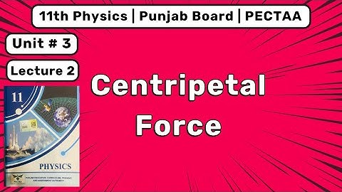 Centripetal Force | 1st Year Physics Chapter 3 | Punjab Board PECTAA New Book 2025
