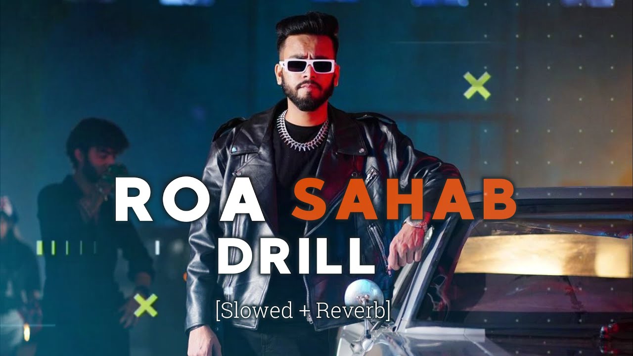 Roa Sahab Drill - [ Slowed+ Reverb ] | Elvish Yadav | Vkey, Sdee ...