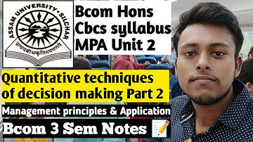 Assam University Silchar | MPA Unit 2 Bcom Hons 3 sem CBCS Notes | Quantitative of decision making 2