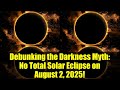 Debunking The Darkness Myth No Total Solar Eclipse On August 2 2025 Debunking The Darkness Myth No Total Solar Eclipse On August 2 2025