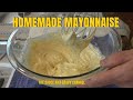How to Make Mayonnaise | Homemade Mayonnaise | From Scratch Mayo | Artesian Mayonnaise