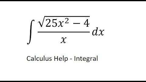 Calculus Help: Integral of √(25x^2-4)/x - Integration by Trigonometric Substitution