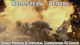 Rammstein - Benzin (Space Marine & Imperial Guardsman Ai Cover)