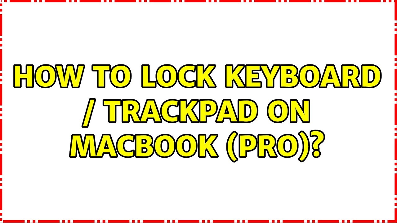 How to lock keyboard / trackpad on macbook (pro)? YouTube