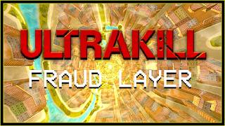 ULTRAKILL - FRAUD FULL LAYER SHOWCASE