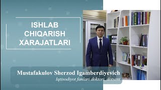 Ishlab chiqarish xarajatlari. Ma'ruzachi: Sh.I.Mustafakulov