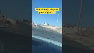 Kim Sıkıntıya Düşerse Şunu Söylesin