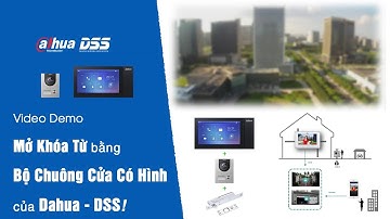 Cách MỞ KHÓA TỪ Bằng Bộ Chuông Cửa Có Hình Của Dahua DSS