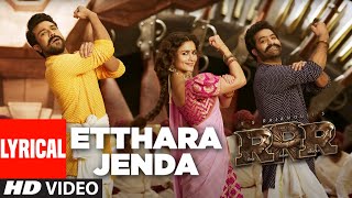 Etthara Jenda Lyrical Video - RRR – NTR, Ram Charan, Alia, Ajay Devgn | Keeravaani | SS Rajamouli