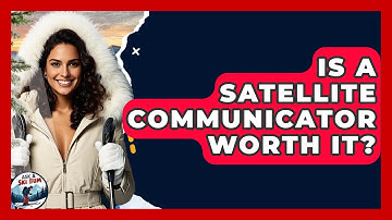 Is A Satellite Communicator Worth It? - Ask A Ski Bum
