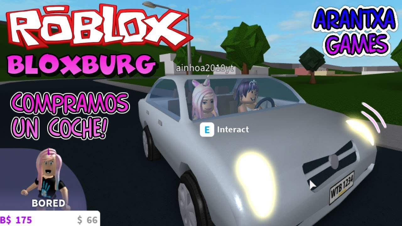 Compro Mi Primer Coche En Roblox Bloxburg Arantxa Games Youtube - videos de los juguetes de arantxa roblox roblox free