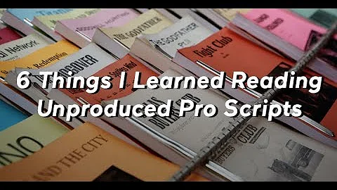 6 Things I Learned Reading Unproduced Pro Scripts