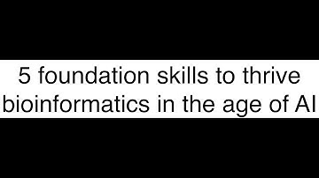 5 Bioinformatics Skills You Need for the AI Era!