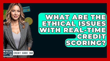 What Are The Ethical Issues With Real-time Credit Scoring? - CreditGuide360.com