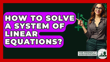 How To Solve A System Of Linear Equations? - The Friendly Statistician