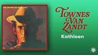 Townes Van Zandt - Kathleen (Official Audio)