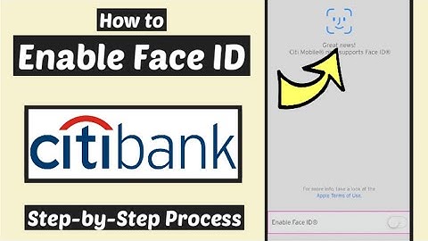 Enable Face ID on Citibank |  Activate Face ID Citibank app | Citibank Face Recognition Set up
