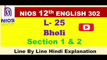 L-25 BHOLI ||  CLASS 12th NIOS || PART 1 & 2 || HINDI EXPLANATION || ENGLISH 302
