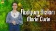 Madam Curie: Radyoaktivitenin Annesi ile ilgili video