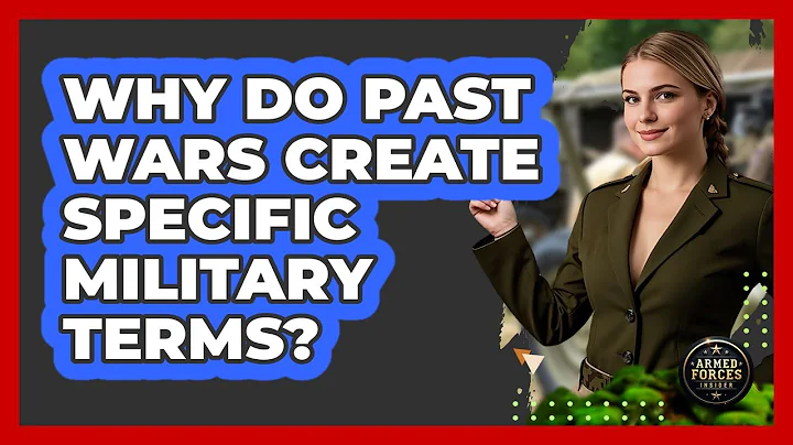 Why Do Past Wars Create Specific Military Terms? - Armed Forces Insider