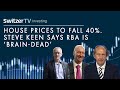 House prices to fall 40%. Professor Steve Keen says RBA is 'brain dead'  | Switzer TV