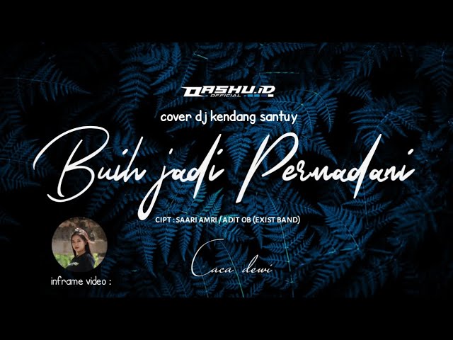 DJ BUIH JADI PERMADANI - Exist (cover remix) | OASHU id class=